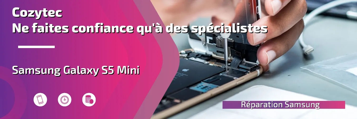 Réparation Galaxy S5 Mini
